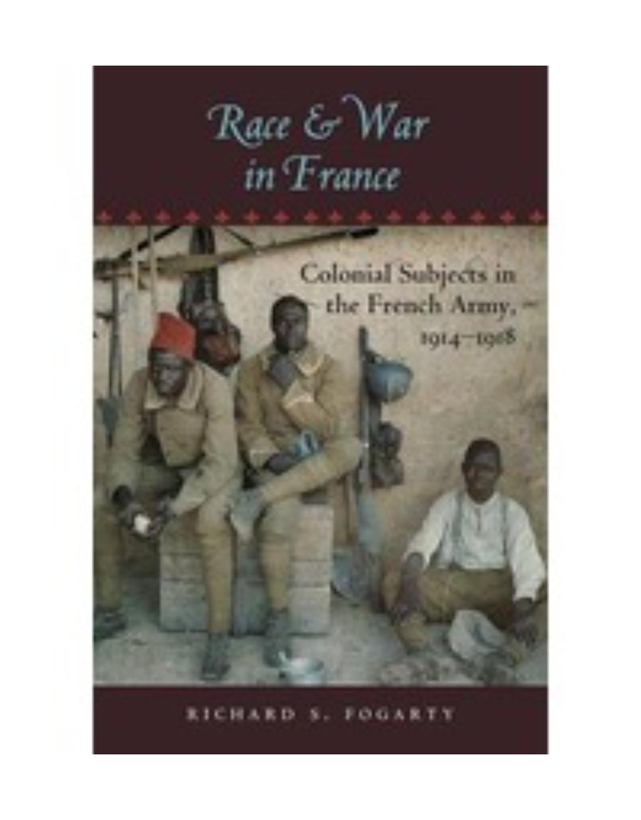 Race and War in France. Colonial Subjects in the French Army, 1914-1918