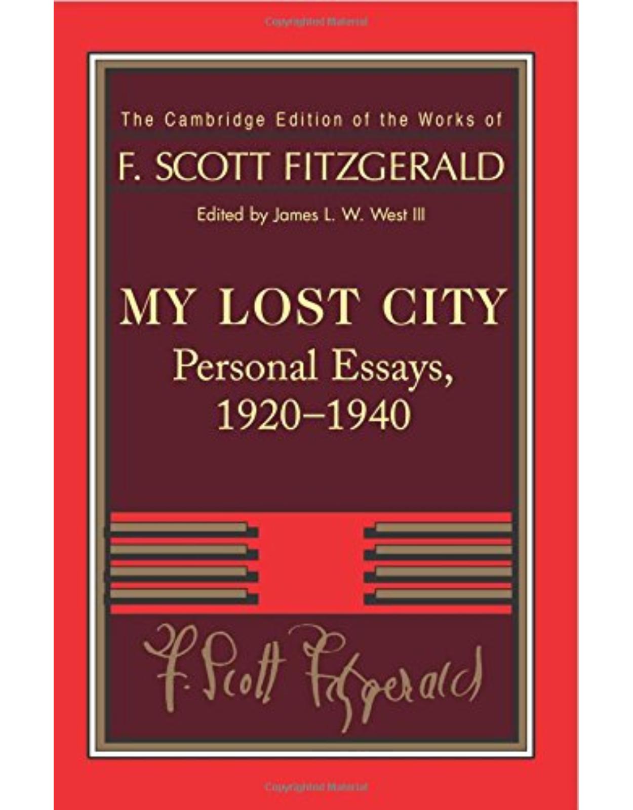 Fitzgerald: My Lost City: Personal Essays, 1920-1940 (The Cambridge Edition of the Works of F. Scott Fitzgerald)