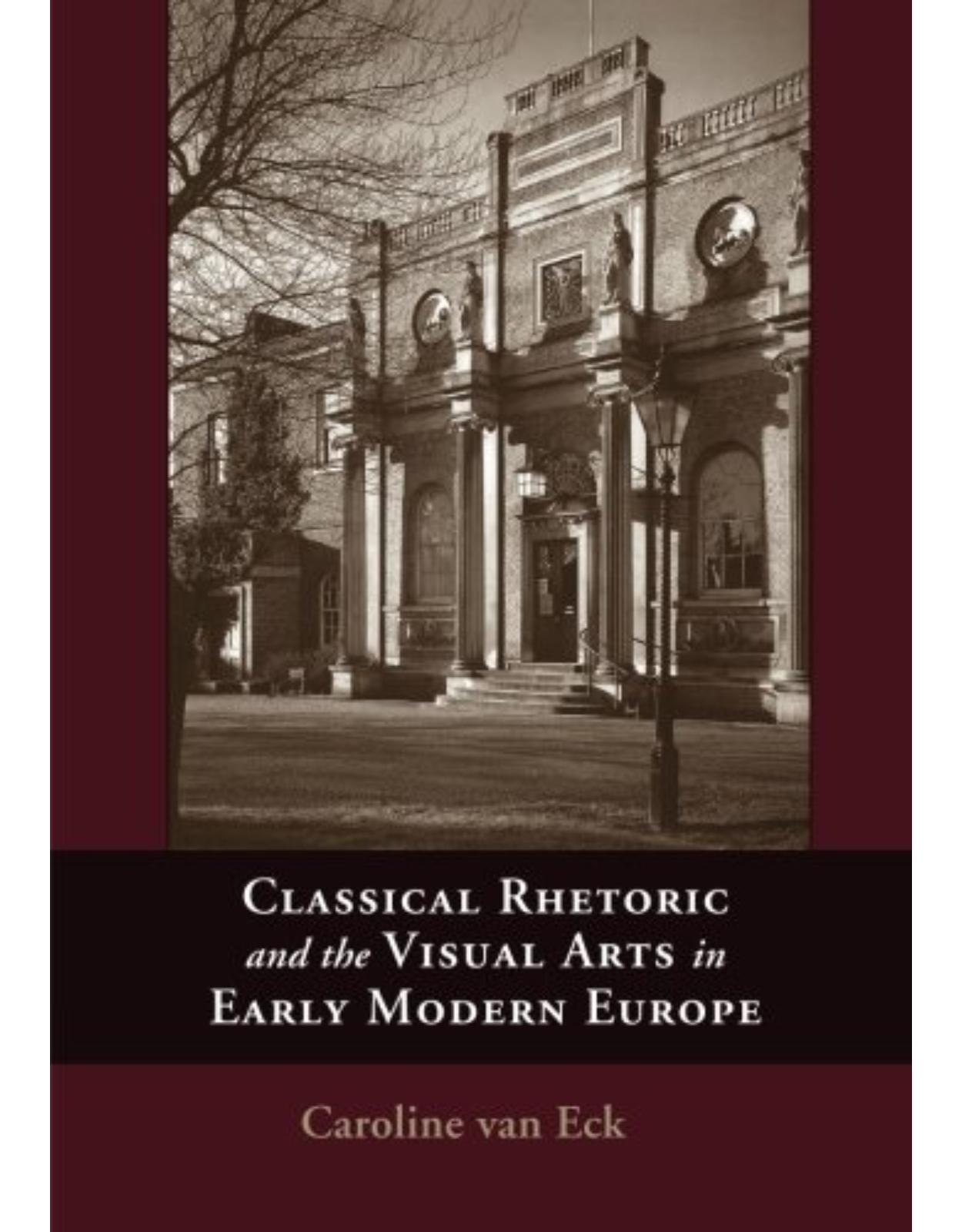 Classical Rhetoric and the Visual Arts in Early Modern Europe 
