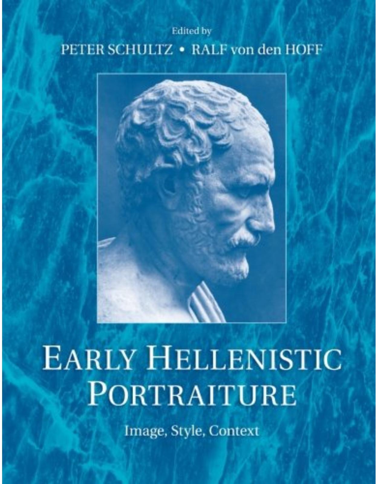 Early Hellenistic Portraiture: Image, Style, Context