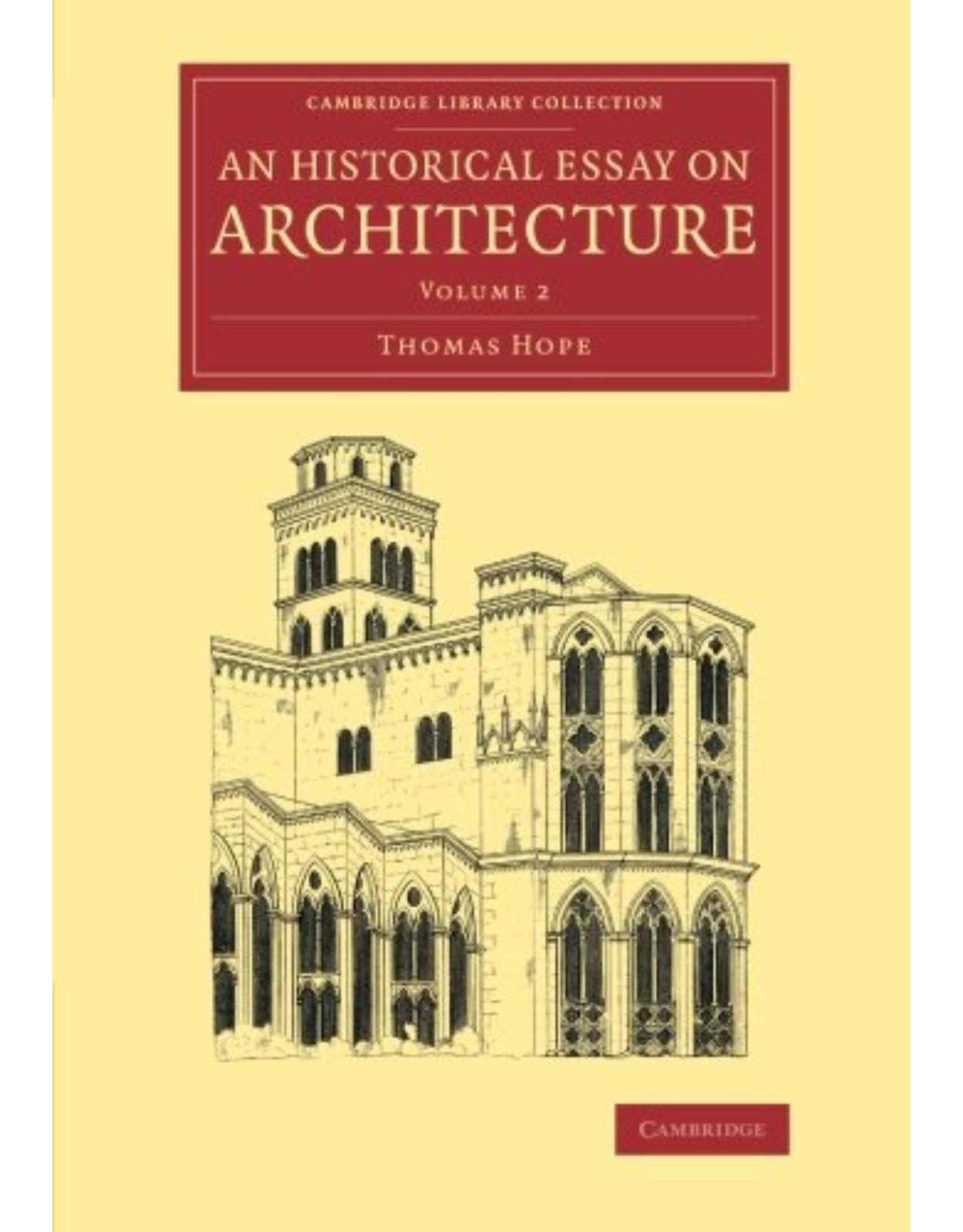 An Historical Essay on Architecture: Volume 2 (Cambridge Library Collection - Art and Architecture)