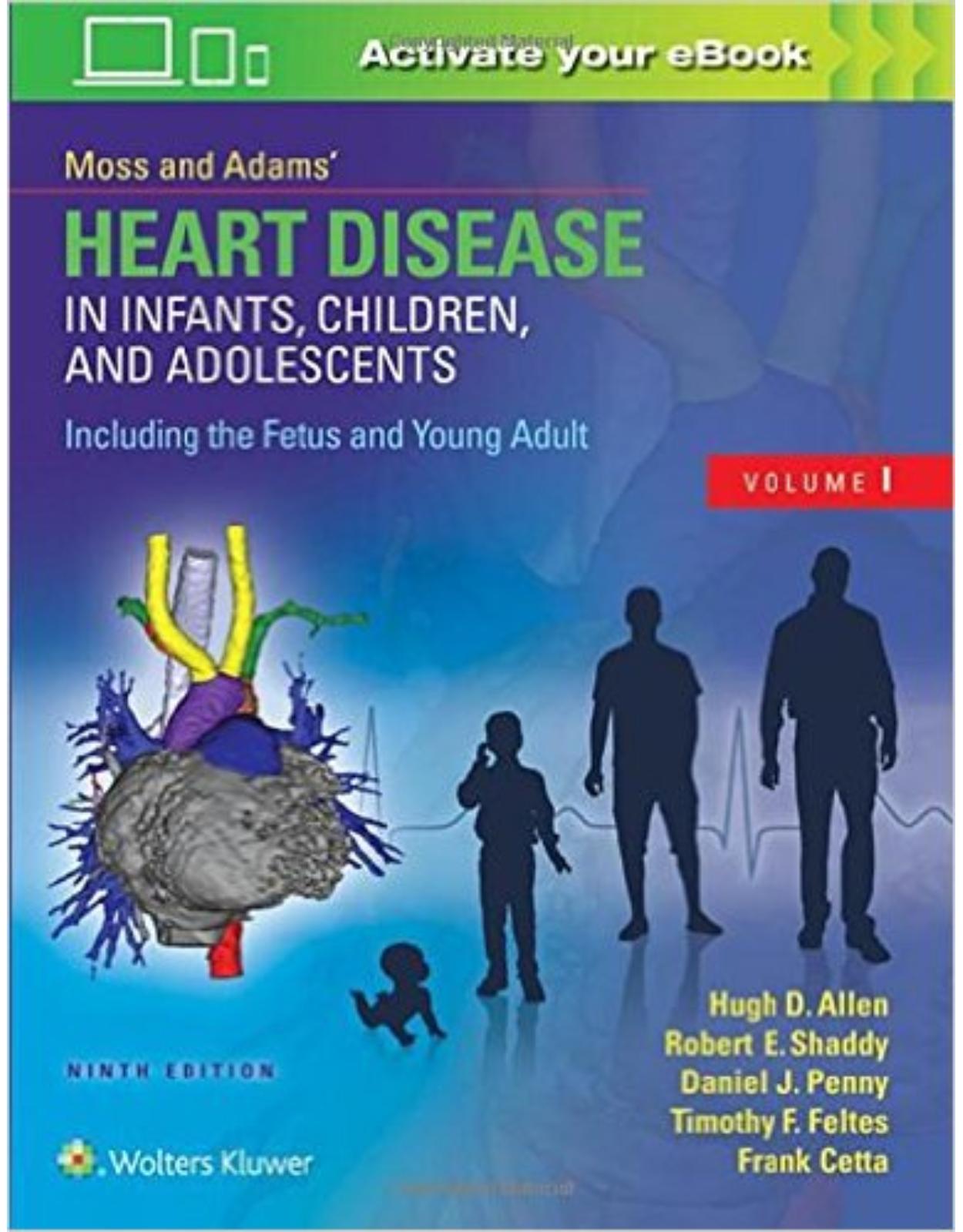Moss & Adams Heart Disease in Infants, Children, and Adolescents, Including the Fetus and Young Adult, 9e 