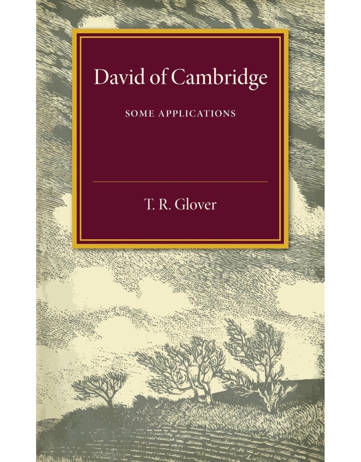 David of Cambridge: Some Appreciations