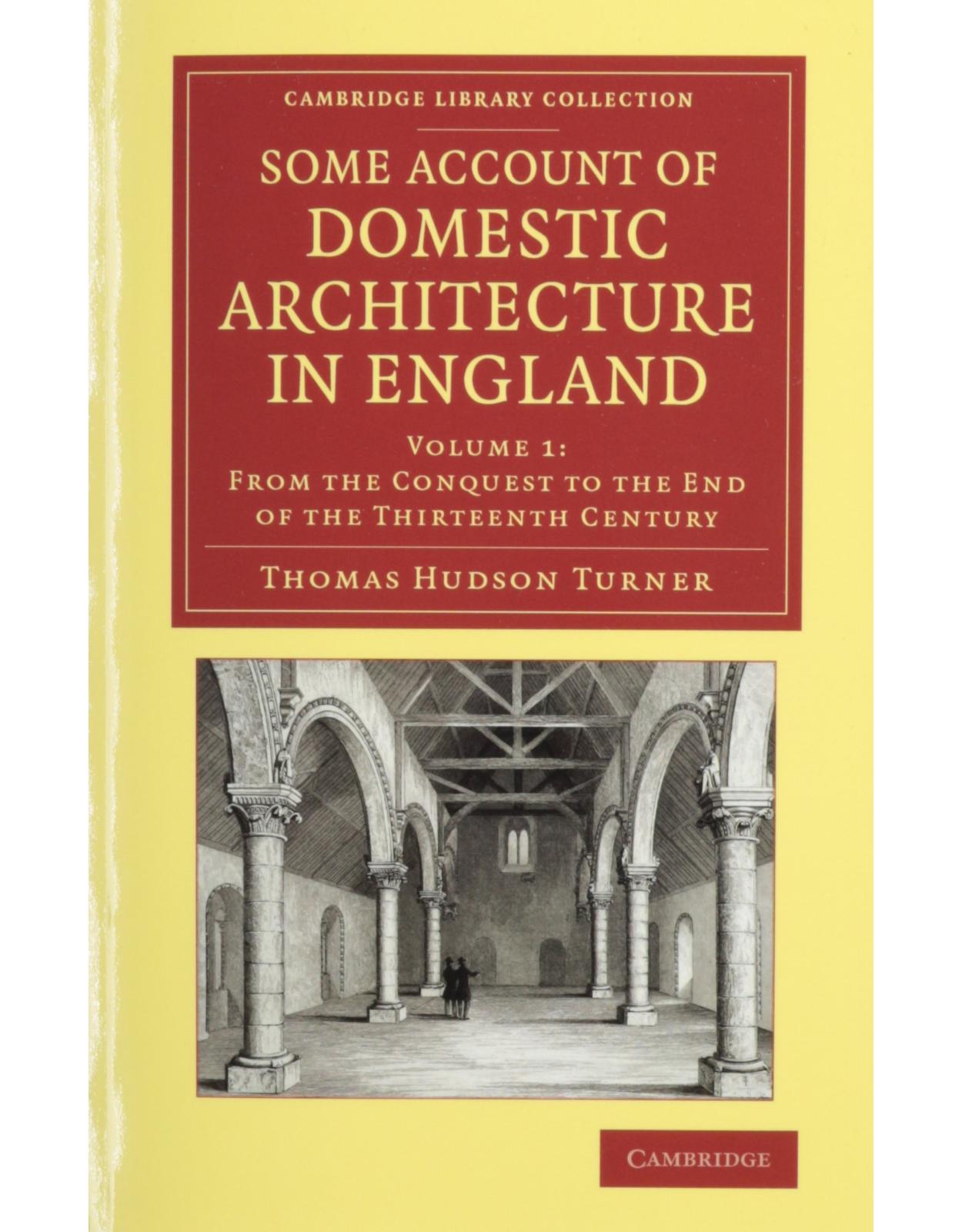 Some Account of Domestic Architecture in England 2 Volume Set: From Richard II to Henry VIII, with Numerous Illustrations of Existing Remains, from ... Library Collection - Art and Architecture)