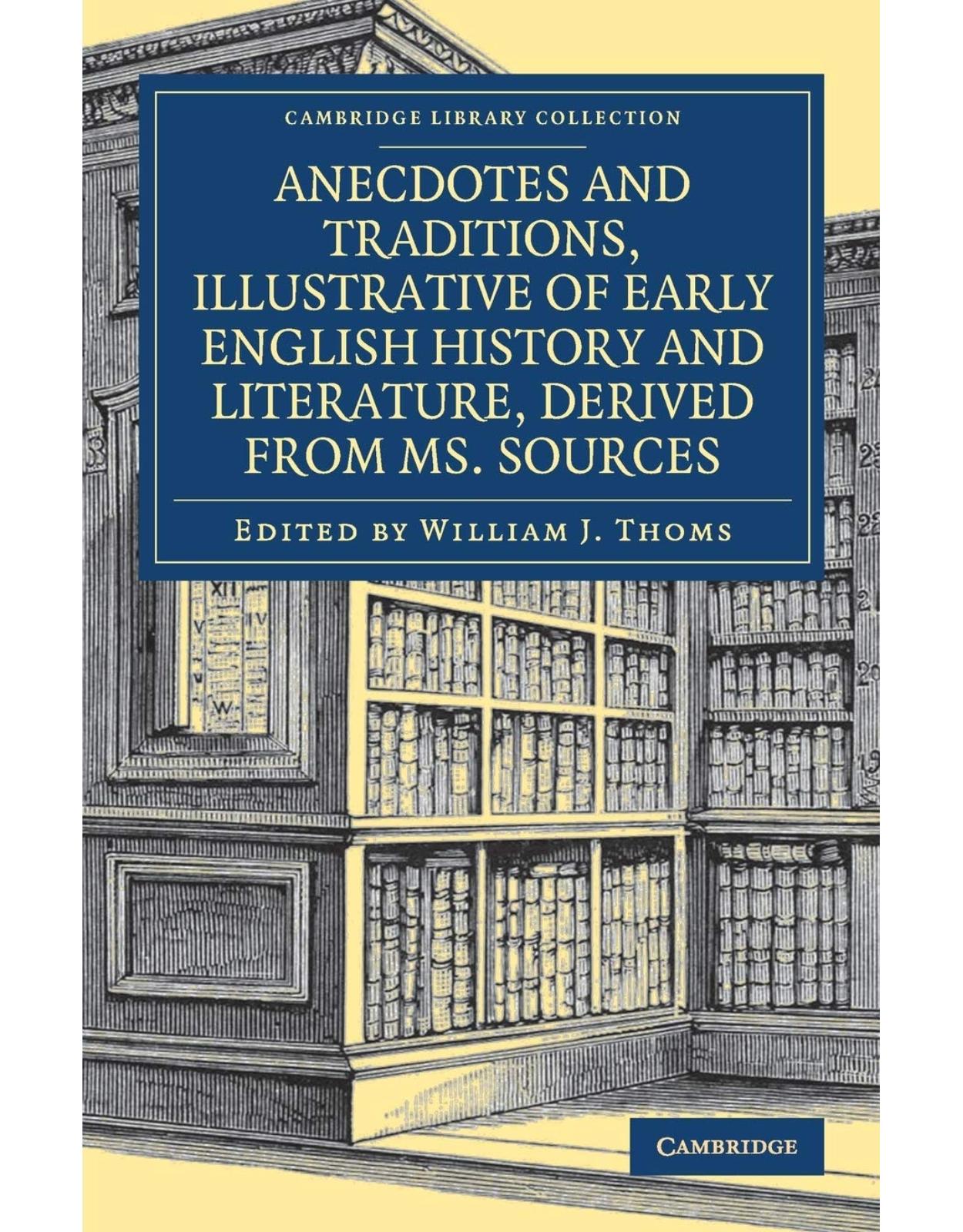 Anecdotes and Traditions, Illustrative of Early English History and Literature, Derived from Ms. Sources (Cambridge Library Collection - British and Irish History, General)