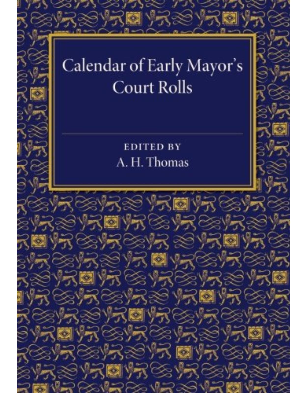 Calendar of Early MayorÂs Court Rolls: AD 1298-1307