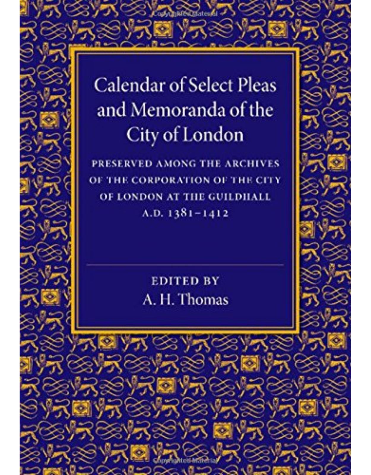 Calendar of Select Pleas and Memoranda of the City of London: AD 1381-1412