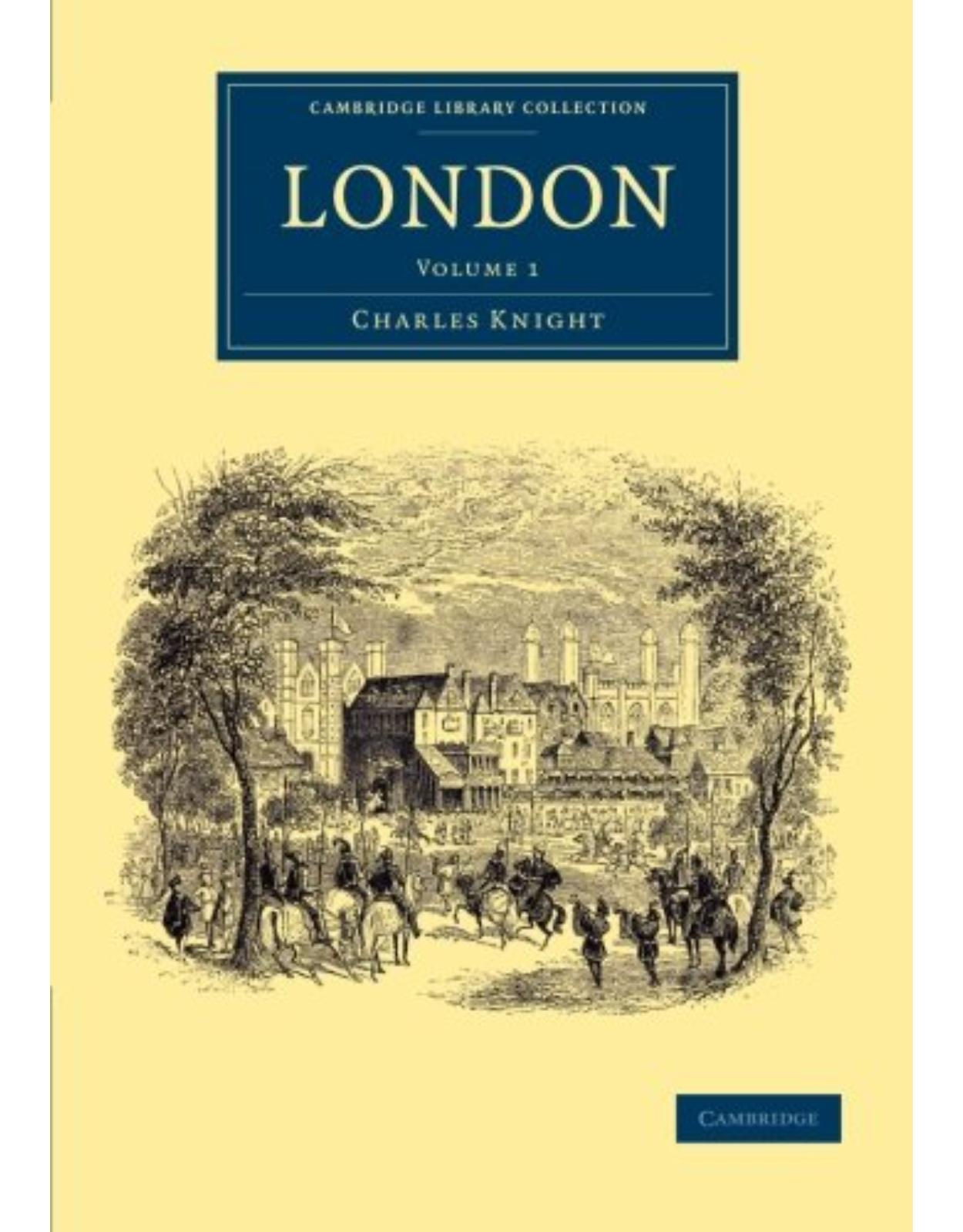 London: Volume 1 (Cambridge Library Collection - British and Irish History, 19th Century