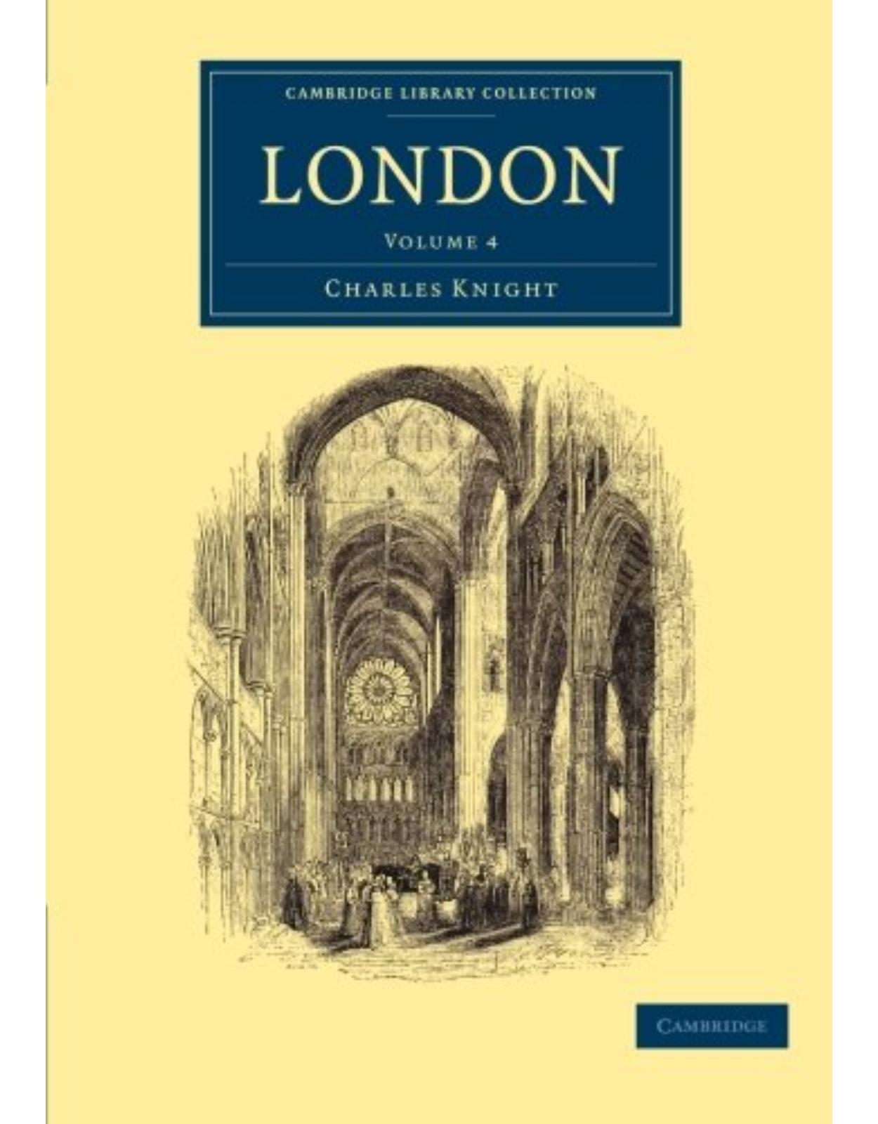London: Volume 4 (Cambridge Library Collection - British and Irish History, 19th Century)