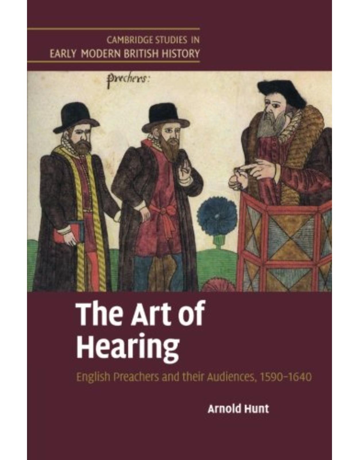 The Art of Hearing: English Preachers and their Audiences, 1590-1640 
