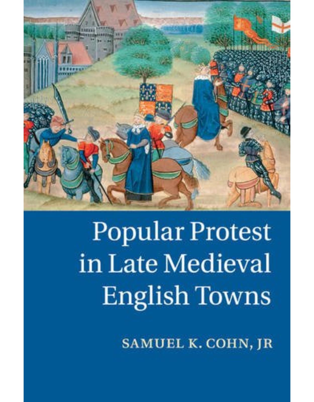 Popular Protest in Late Medieval English Towns