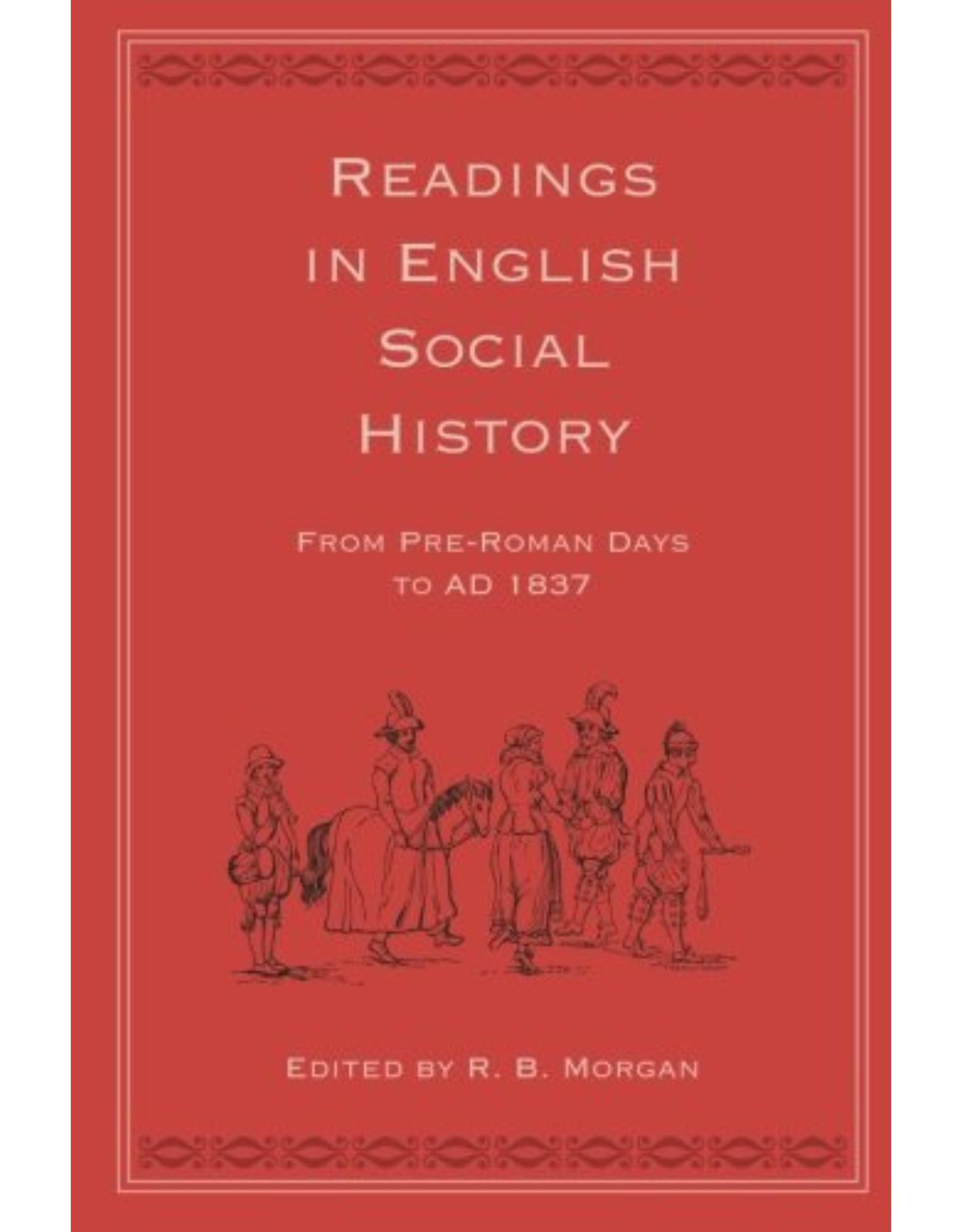 Readings in English Social History: From Pre-Roman Days to AD 1837