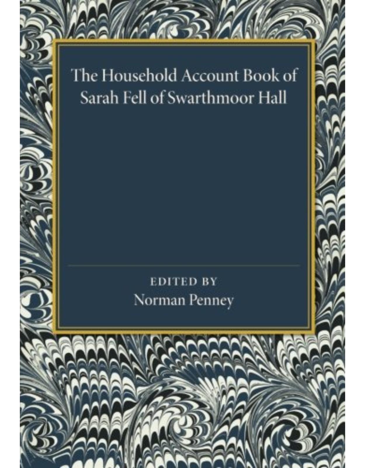 The Household Account Book of Sarah Fell of Swarthmoor Hall 