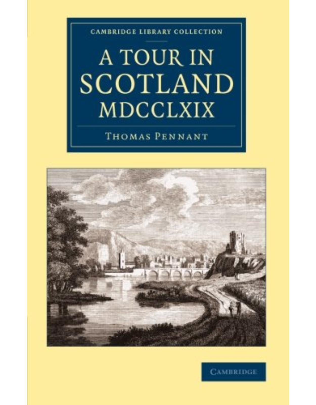 A Tour in Scotland MDCCLXIX (Cambridge Library Collection - British & Irish History, 17th & 18th Centuries)
