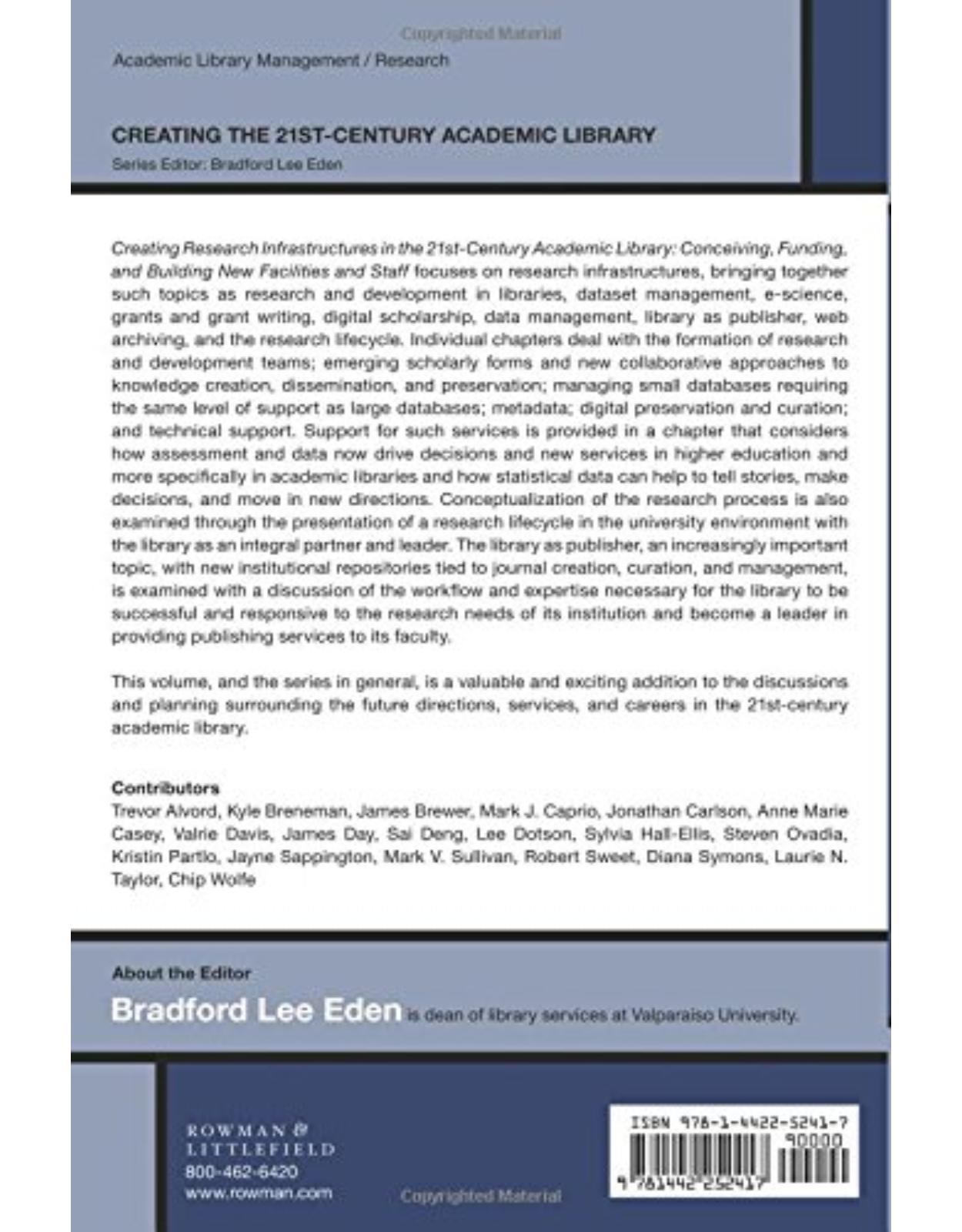 Creating Research Infrastructures in the 21st-Century Academic Library: Conceiving, Funding, and Building New Facilities and Staff (Creating the 21st-Century Academic Library) 