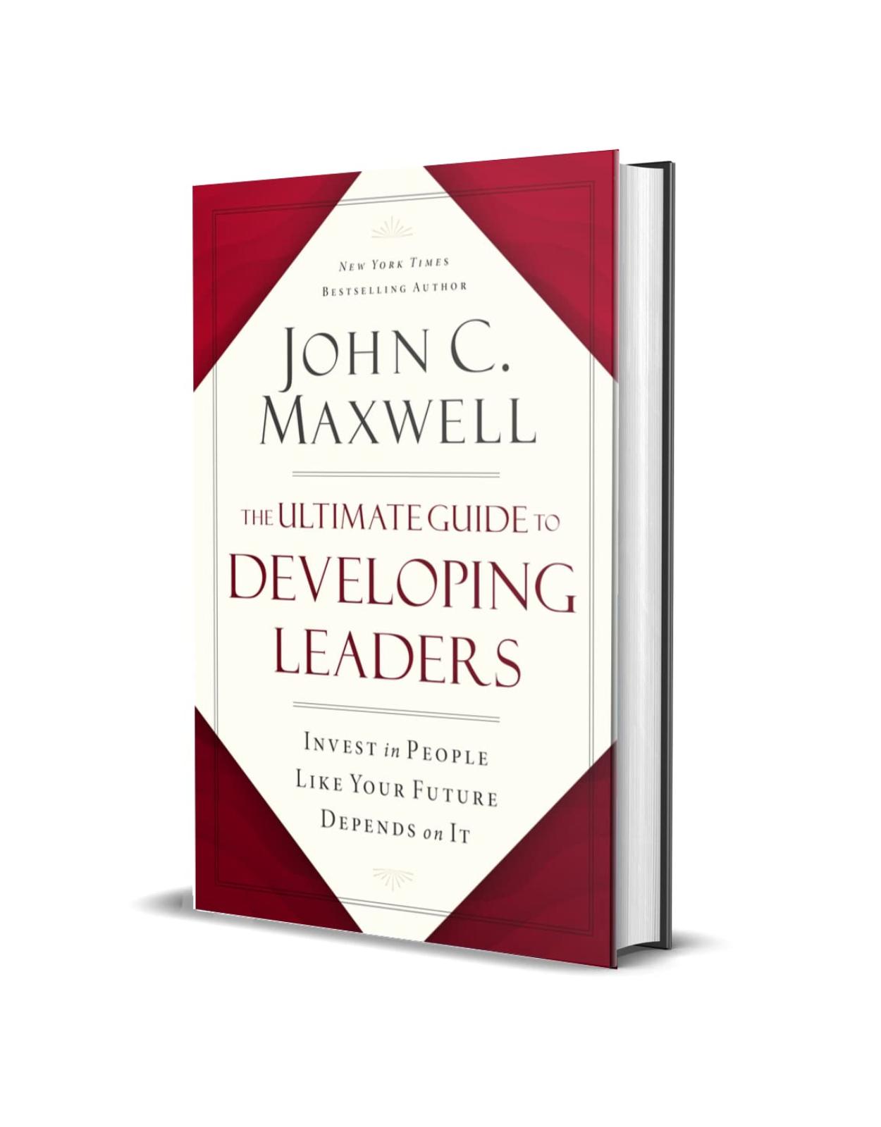 The Ultimate Guide to Developing Leaders: Invest in People Like Your Future Depends on It 