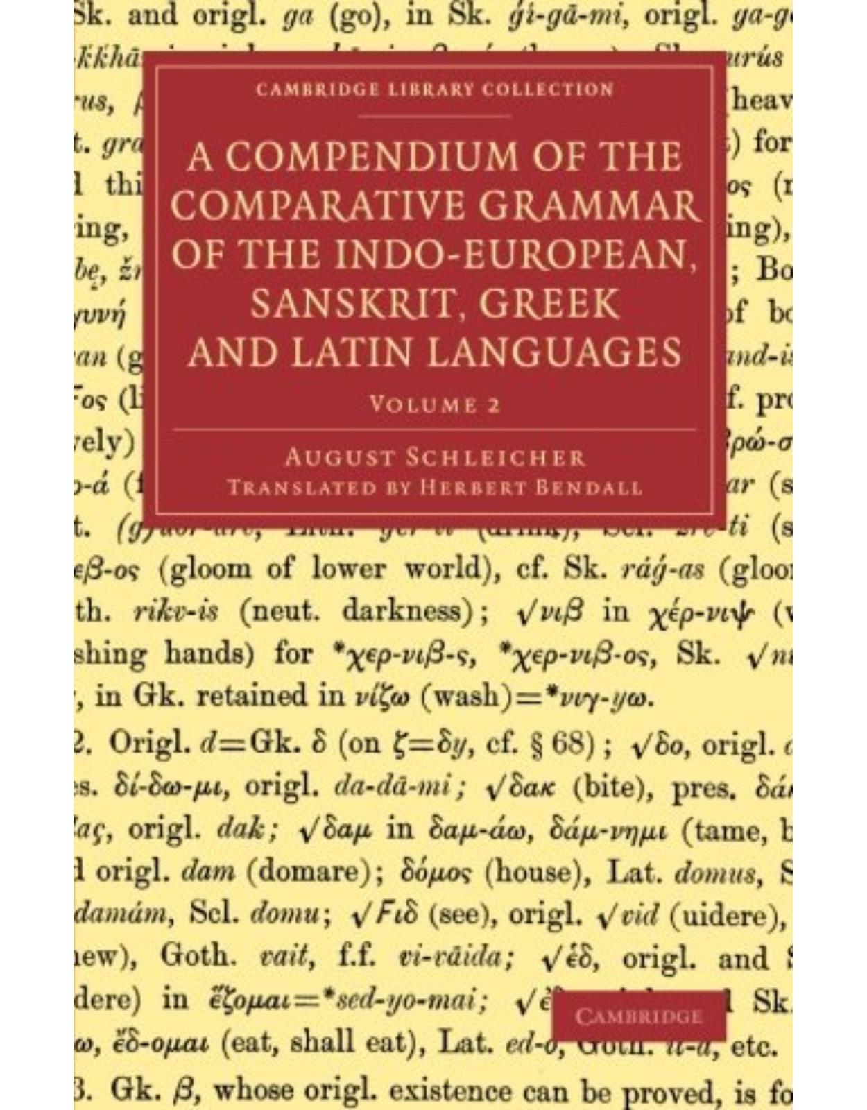 A Compendium of the Comparative Grammar of the Indo-European, Sanskrit, Greek and Latin Languages 2 Volume Set (Cambridge Library Collection - Linguistics)