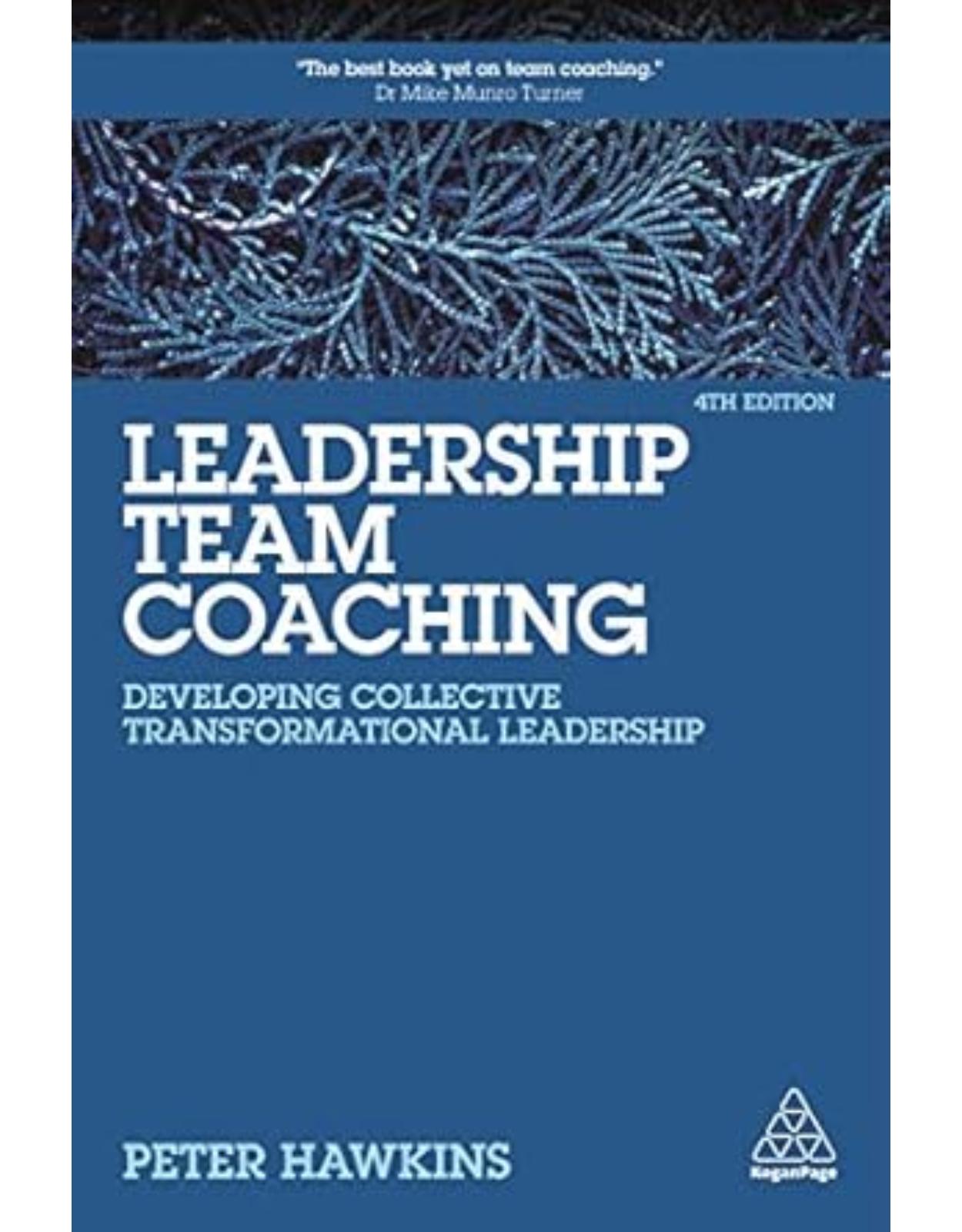 Leadership Team Coaching: Developing Collective Transformational Leadership