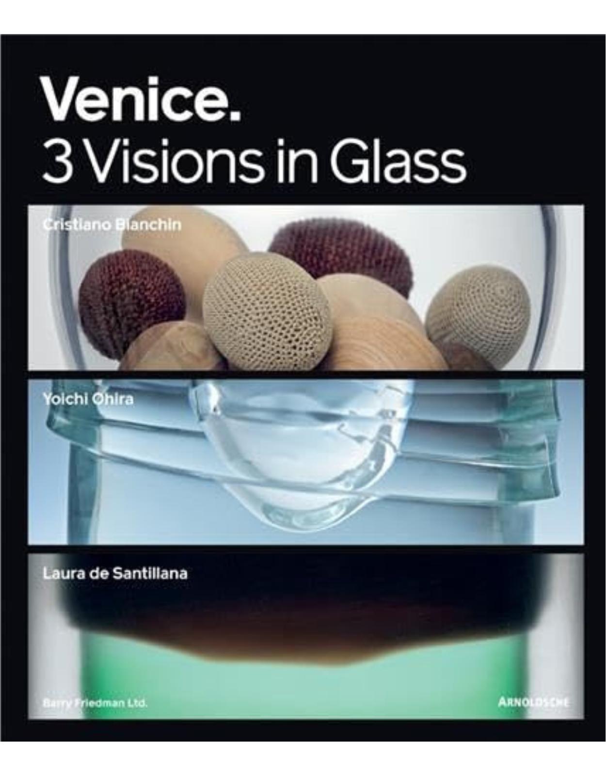 Venice: 3 Visions in Glass: Cristiano Bianchin, Yoichi Ohira, Laura de Santillana