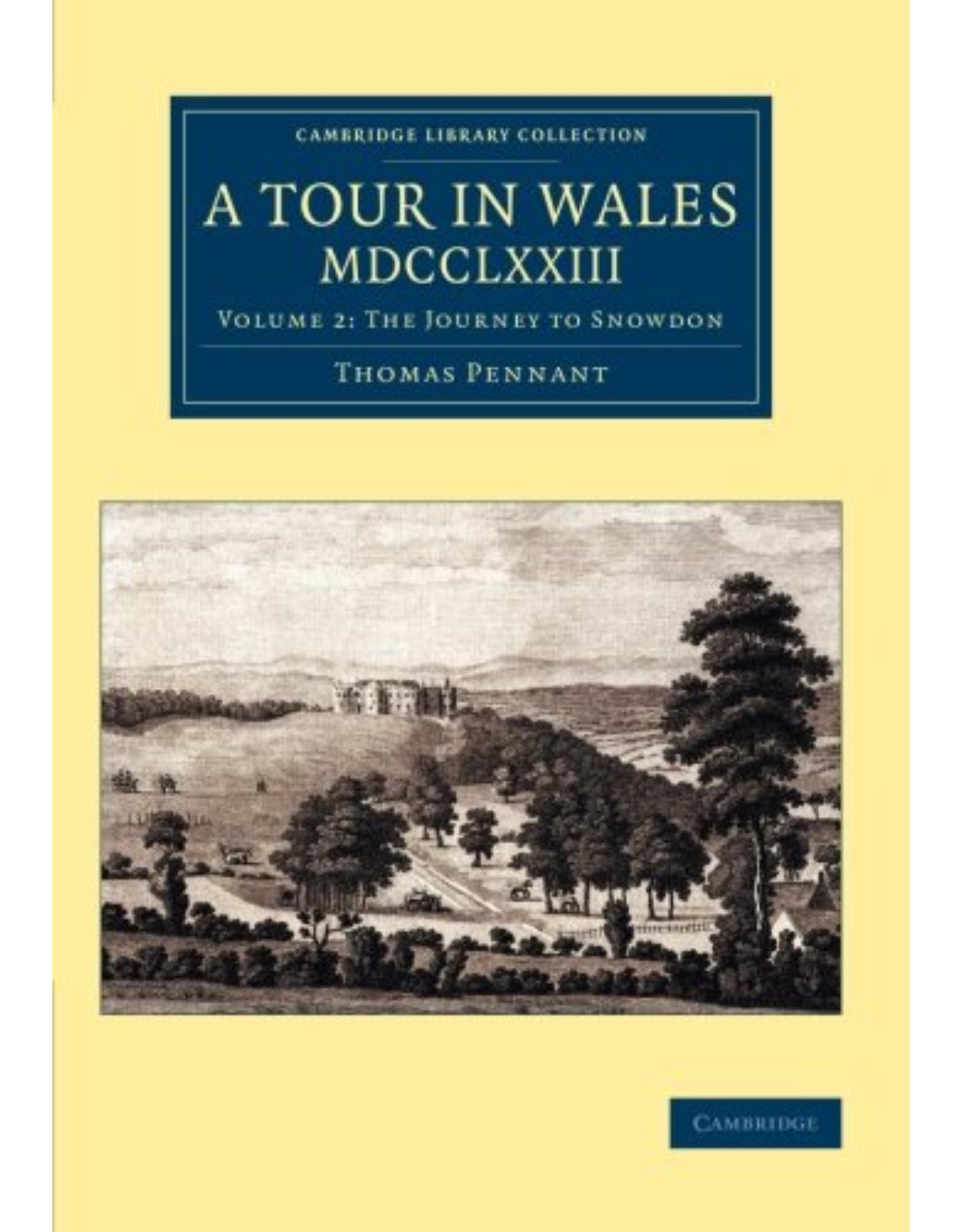 A Tour in Wales, MDCCLXXIII 2 Volume Set (Cambridge Library Collection - British & Irish History, 17th & 18th Centuries)