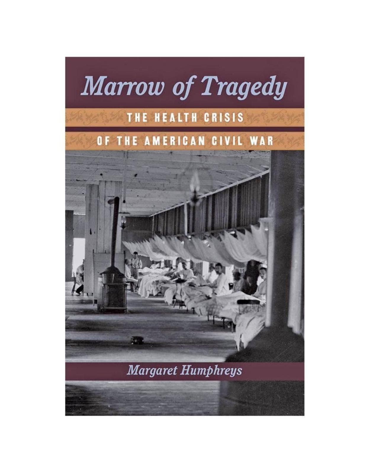 Marrow of Tragedy. The Health Crisis of the American Civil War